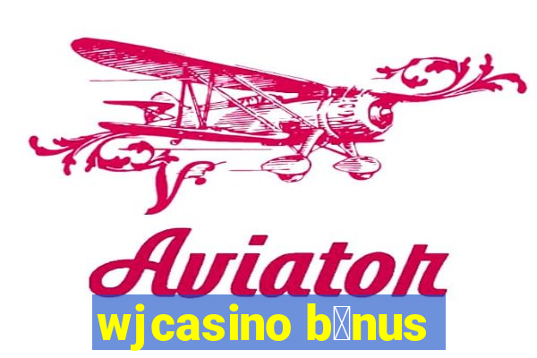 wjcasino b么nus